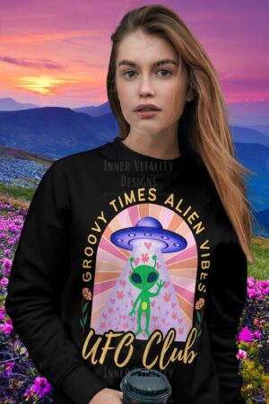 Groovy Times Alien Vibes, UFO Club Sweatshirt.